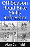 Off-Season Road Bike Skills Refresher (eBook, ePUB)
