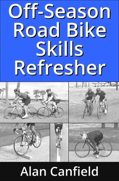 Off-Season Road Bike Skills Refresher (eBook, ePUB) - Canfield, Alan