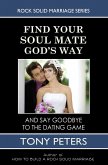 Find Your Soul Mate God's Way - And Say Goodbye To The Dating Game (eBook, ePUB)