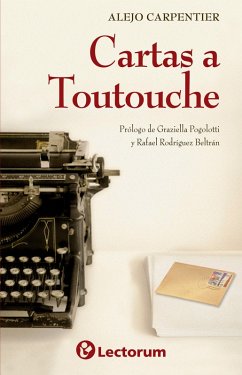 Cartas a Toutouche (eBook, ePUB) - Carpentier, Alejo