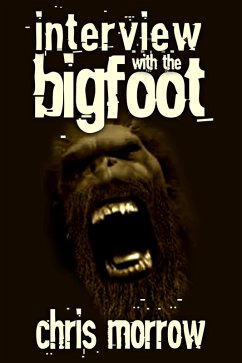 Interview with the Bigfoot (eBook, ePUB) - Morrow, Chris