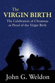 The Virgin Birth -The Celebration of Christmas as Proof of the Virgin Birth (eBook, ePUB)