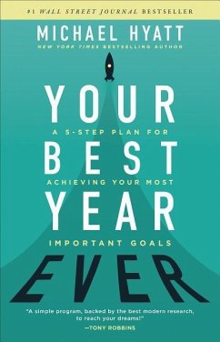 Your Best Year Ever - A 5-Step Plan for Achieving Your Most Important Goals - Hyatt, Michael