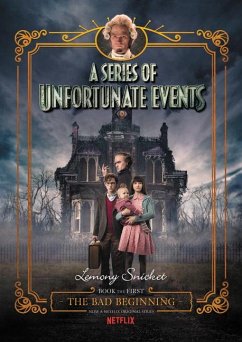 A Series of Unfortunate Events #1: The Bad Beginning Netflix Tie-In - Snicket, Lemony