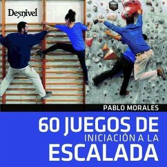 60 Juegos de iniciación a la escalada - Morales Torres, Pablo