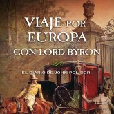 VIAJE POR EUROPA CON LORD BYRON VIAJE POR EUROPA CON LORD BYRON
