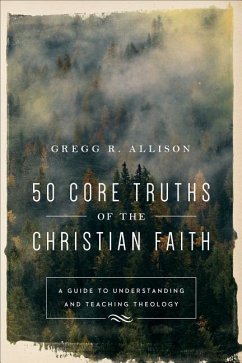 50 Core Truths of the Christian Faith - Allison, Gregg R