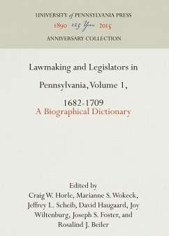 Lawmaking and Legislators in Pennsylvania, Volume 1, 1682-1709