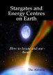 Stargates and Energy Centres on Earth -... - Bild 1