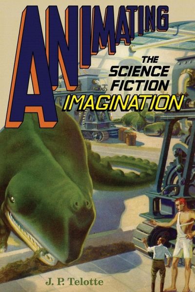 Animating the Science Fiction Imagination Animating the Science Fiction Imagination