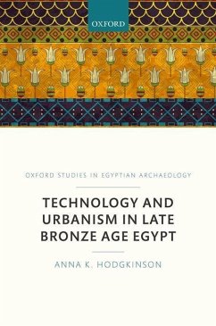 Technology and Urbanism in Late Bronze Age Egypt - Hodgkinson, Anna K