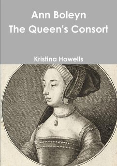 Ann Boleyn The Queen's Consort - Howells, Kristina