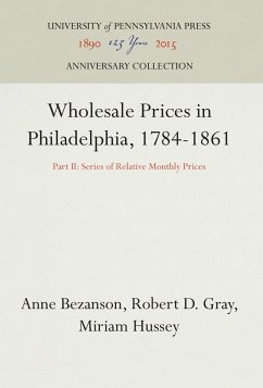 Wholesale Prices in Philadelphia, 1784-1861 - Bezanson, Anne;Gray, Robert D.;Hussey, Miriam