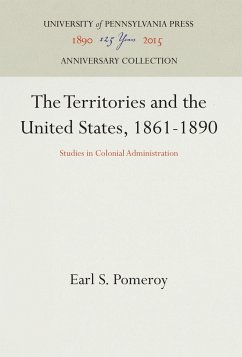 The Territories and the United States, 1861-1890 - Pomeroy, Earl S.