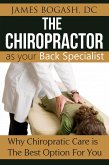 The Chiropractor as Your Back Pain Specialist: Why Chiropractic is the Best Option for You (eBook, ePUB)