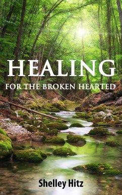 Cover Healing For The Broken Hearted: Discover Lasting Freedom in Christ (eBook, ePUB)