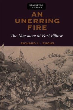 An Unerring Fire: The Massacre at Fort Pillow - Fuchs, Richard