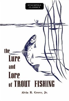 The Lure and Lore of Trout Fishing - Grove, Alvin R.