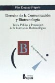 Derecho de la comunicación y biotecnología : tutela pública y proyección de la innovación biotecnológica