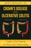Crohn's Disease and Ulcerative Colitis: Calm the Flame in Your Gut Naturally (eBook, ePUB)