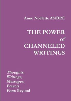 THE POWER OF CHANNELED WRITINGS - André, Anne Noëlette