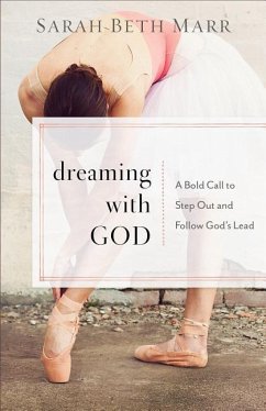 Dreaming with God: A Bold Call to Step Out and Follow God's Lead - Marr, Sarah Beth