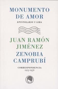 Monumento de amor : epistolario y lira - Jiménez, Juan Ramón; Camprubí de Jiménez, Zenobia