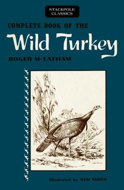 Complete Book of the Wild Turkey - Latham, Roger M.