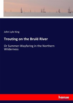 Trouting on the Brulé River - King, John Lyle