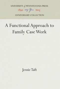 A Functional Approach to Family Case Work - Taft, Jessie