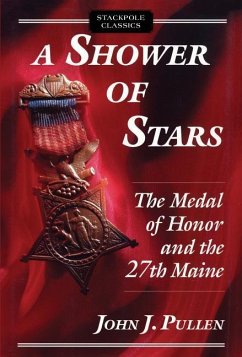 A Shower of Stars: The Medal of Honor and the 27th Maine - Pullen, John J.