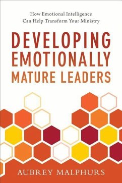 Developing Emotionally Mature Leaders - Malphurs, Aubrey