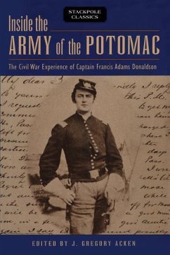 Inside the Army of the Potomac: The Civil War Experience of Captain Francis Adams Donaldson - Acken, J. Gregory