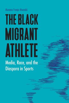 The Black Migrant Athlete - Mwaniki, Munene Franjo