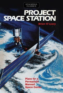 Project Space Station: Plans for a Permanent Manned Space Station - O'Leary, Brian