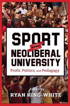 Sport and the Neoliberal University: Profit, Politics, and Pedagogy