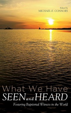 What We Have Seen and Heard - Connors, Michael E.