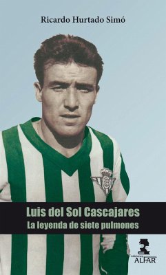 Luis del Sol Cascajares : la leyenda de siete pulmones - Hurtado Simó, Ricardo