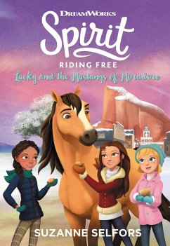 Spirit Riding Free: Lucky and the Mustangs of Miradero - Selfors, Suzanne