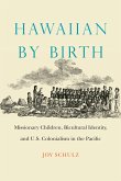 Hawaiian by Birth: Missionary Children, Bicultural Identity, and U.S. Colonialism in the Pacific