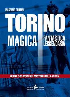 Cover Torino magica fantastica leggendaria. Oltre 300 voci sui misteri della città