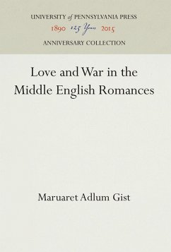 Love and War in the Middle English Romances - Gist, Maruaret Adlum