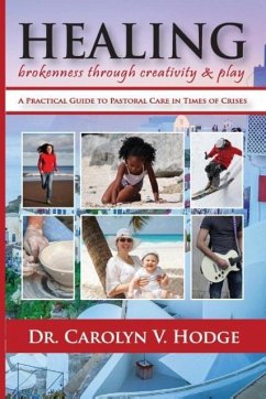 Healing Brokenness through Creativity and Play - Hodge, Carolyn V.