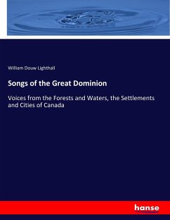 Songs of the Great Dominion - Lighthall, William Douw