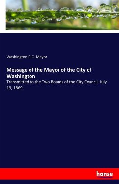 Message of the Mayor of the City of Washington - Mayor, Washington D.C.
