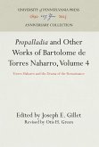 Propalladia and Other Works of Bartolome de Torres Naharro, Volume 4: Torres Haharro and the Drama of the Rensaissance