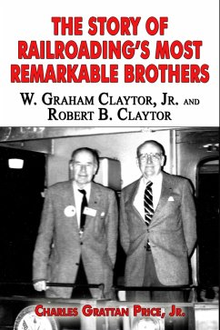 Cover The Story of Railroading's Most Remarkable Brothers: W. Graham Claytor, Jr. and Robert B. Claytor (eBook, ePUB)