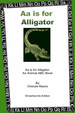 Aa Is for Alligator: An Animal ABC Book (eBook, ePUB) - Myers, Cheryle