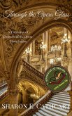 Through the Opera Glass (Seen Through the Phantom's Eyes, #2) (eBook, ePUB) Through the Opera Glass (Seen Through the Phantom's Eyes, #2) (eBook, ePUB)