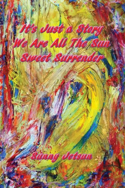 It's Just a Story ~ We Are All The Sun ~ Sweet Surrender (eBook, ePUB)